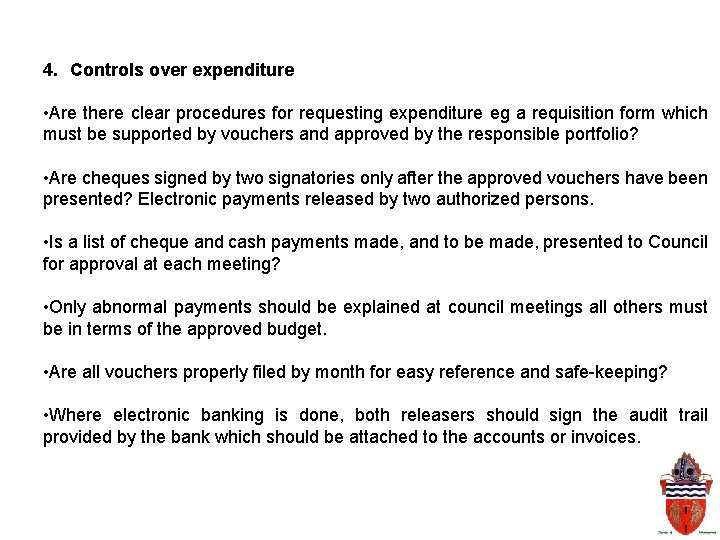 4. Controls over expenditure • Are there clear procedures for requesting expenditure eg a