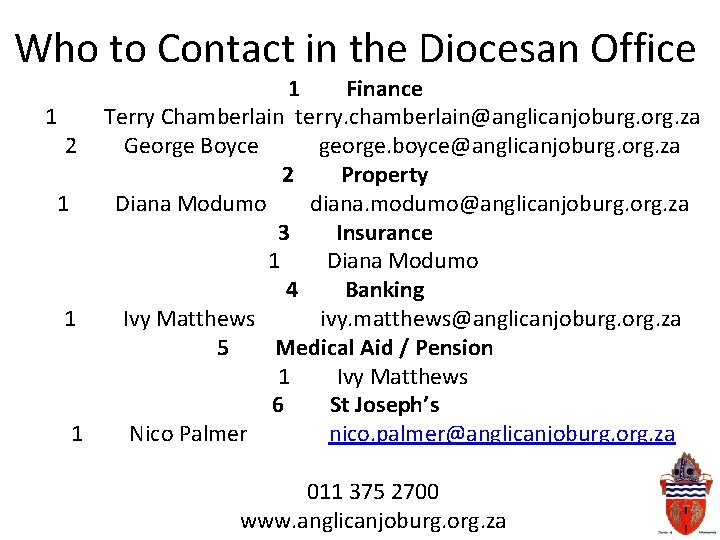 Who to Contact in the Diocesan Office 1 Finance 1 Terry Chamberlain terry. chamberlain@anglicanjoburg.