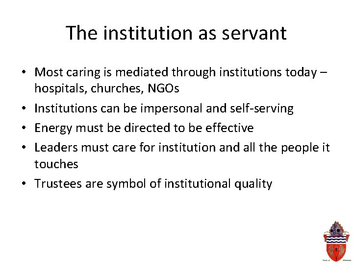 The institution as servant • Most caring is mediated through institutions today – hospitals,