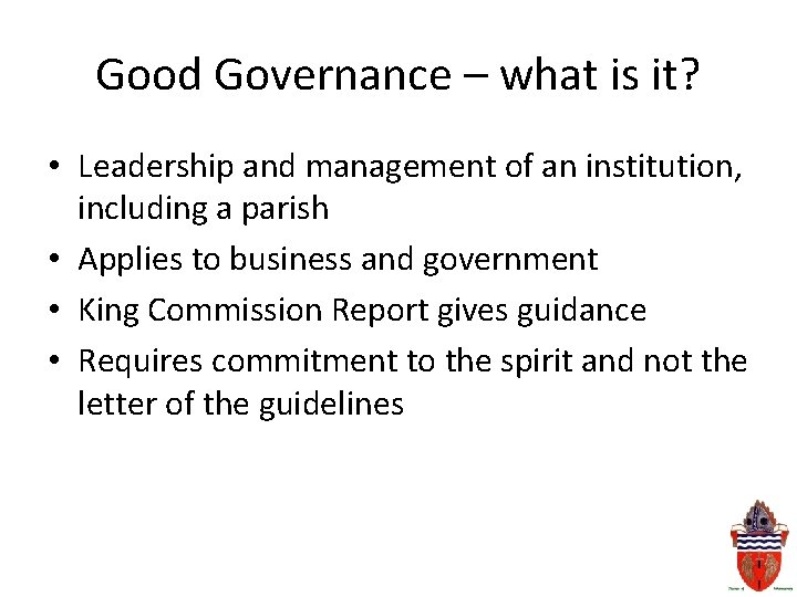 Good Governance – what is it? • Leadership and management of an institution, including