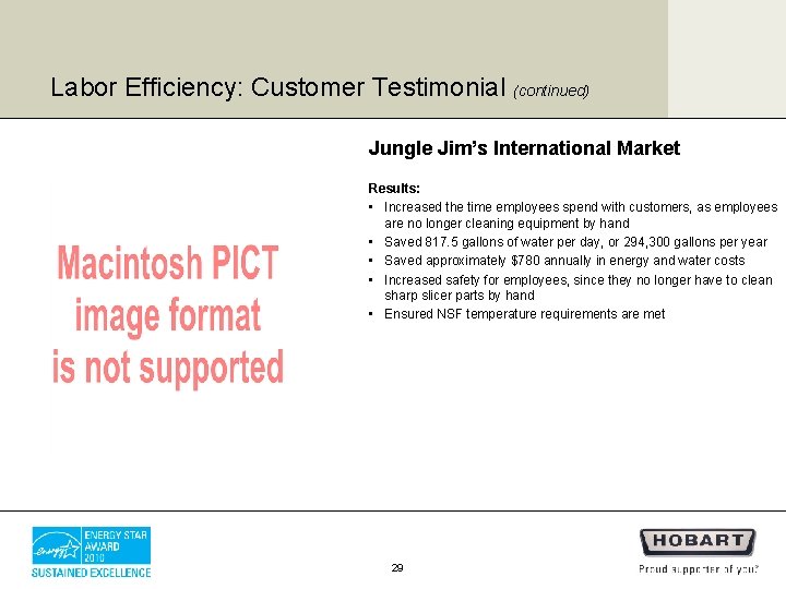 Labor Efficiency: Customer Testimonial (continued) Jungle Jim’s International Market Results: • Increased the time