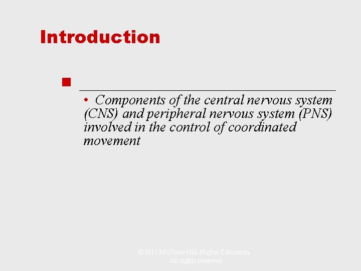 Introduction n ________________ • Components of the central nervous system (CNS) and peripheral nervous