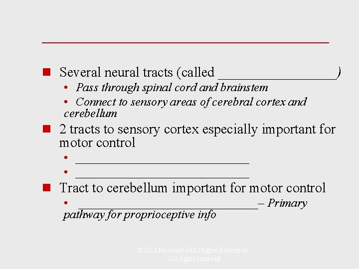 ________________ n Several neural tracts (called _________) • Pass through spinal cord and brainstem