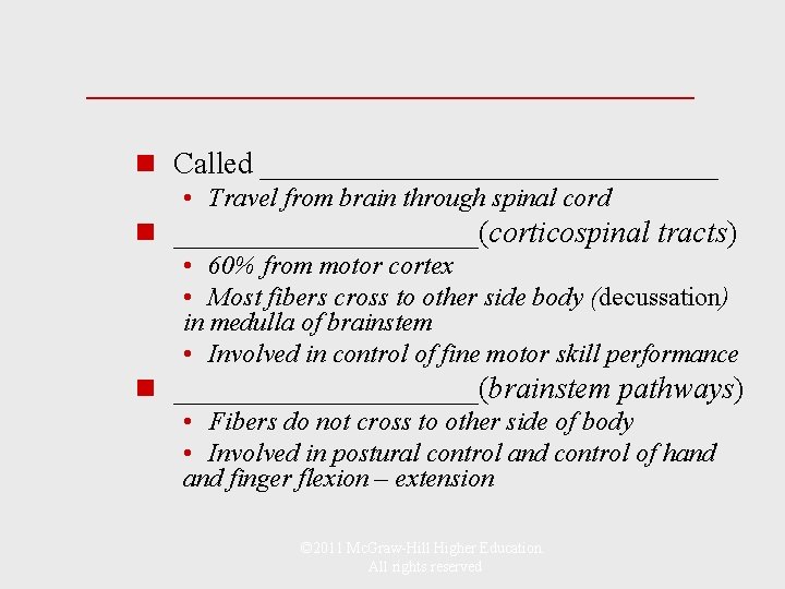 ________________ n Called _______________ • Travel from brain through spinal cord n __________(corticospinal tracts)