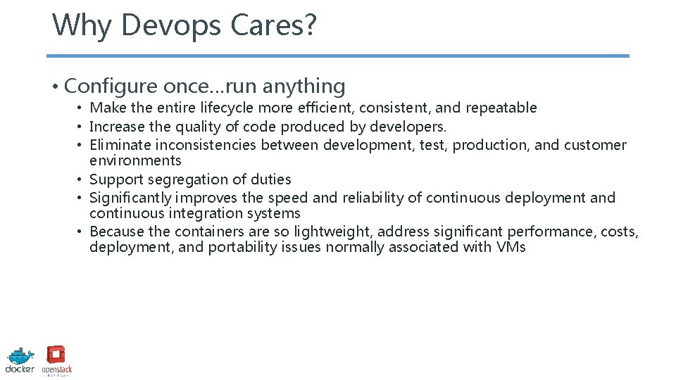 Why Devops Cares? • Configure once…run anything • Make the entire lifecycle more efficient,