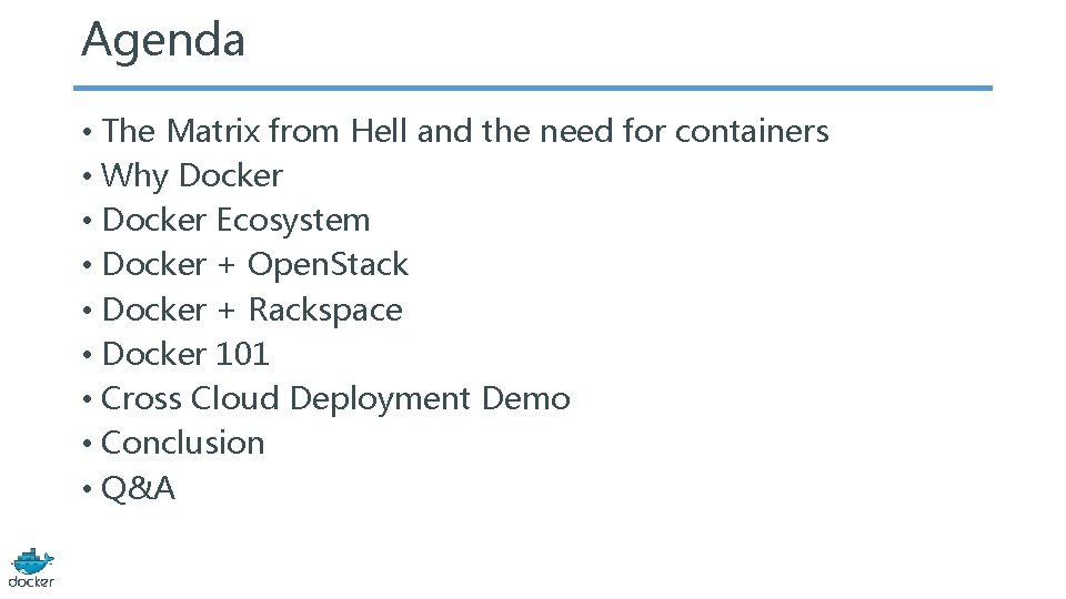 Agenda • The Matrix from Hell and the need for containers • Why Docker