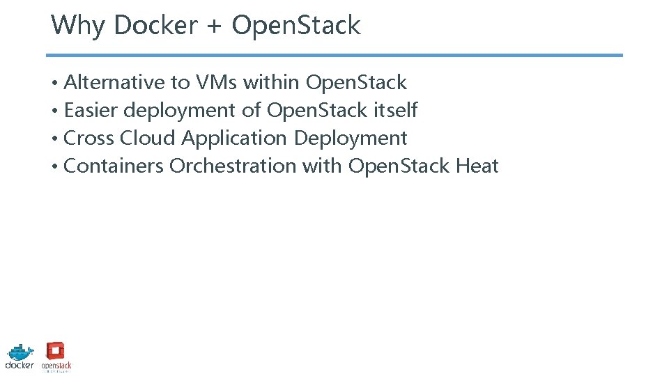 Why Docker + Open. Stack • Alternative to VMs within Open. Stack • Easier