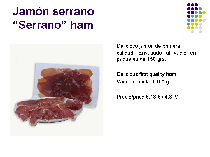 Jamón serrano “Serrano” ham Delicioso jamón de primera calidad. Envasado al vacío en paquetes