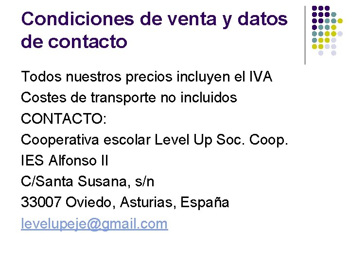 Condiciones de venta y datos de contacto Todos nuestros precios incluyen el IVA Costes