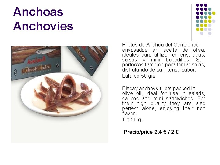Anchoas Anchovies Filetes de Anchoa del Cantábrico envasadas en aceite de oliva, ideales para