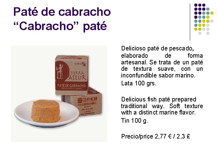 Paté de cabracho “Cabracho” paté Delicioso paté de pescado, elaborado de forma artesanal. Se