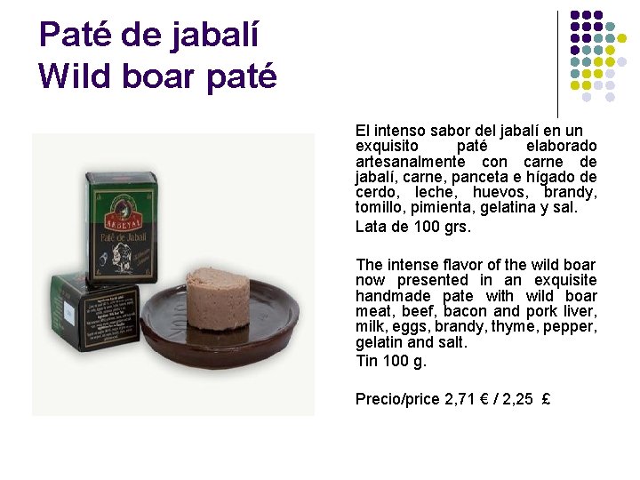 Paté de jabalí Wild boar paté El intenso sabor del jabalí en un exquisito