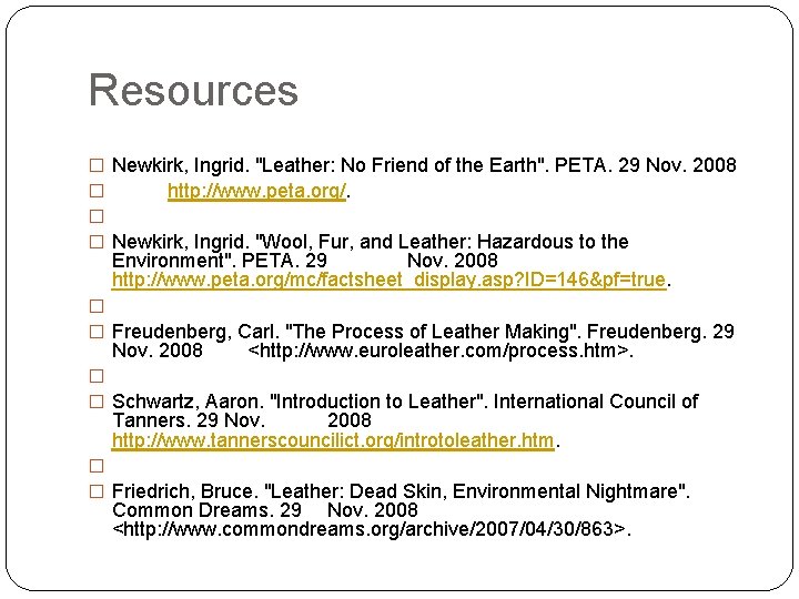 Resources � Newkirk, Ingrid. "Leather: No Friend of the Earth". PETA. 29 Nov. 2008