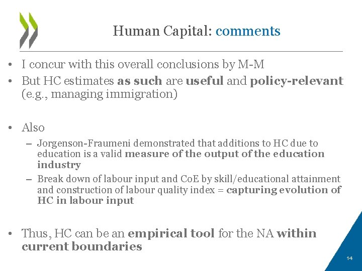 Human Capital: comments • I concur with this overall conclusions by M-M • But