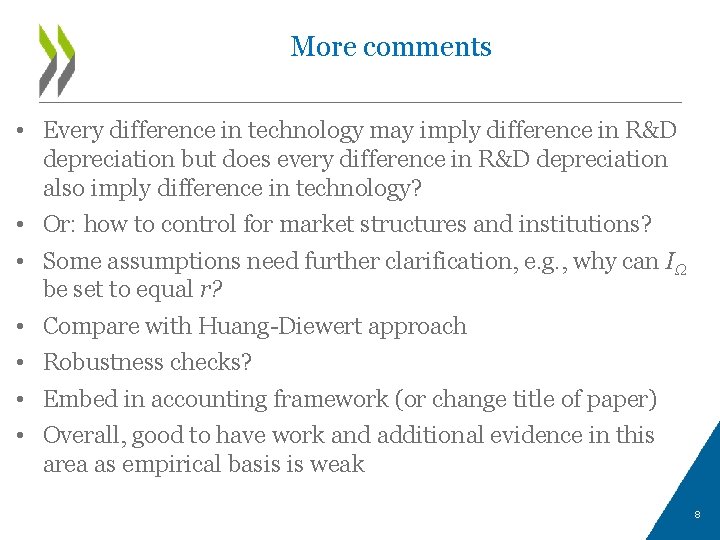More comments • Every difference in technology may imply difference in R&D depreciation but