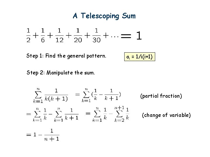 A Telescoping Sum Step 1: Find the general pattern. ai = 1/i(i+1) Step 2: