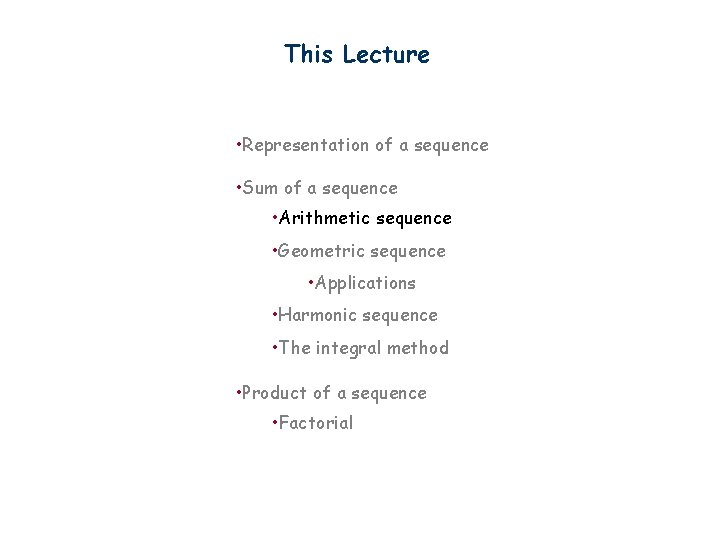 This Lecture • Representation of a sequence • Sum of a sequence • Arithmetic