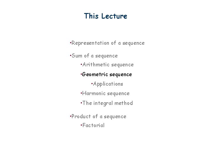 This Lecture • Representation of a sequence • Sum of a sequence • Arithmetic