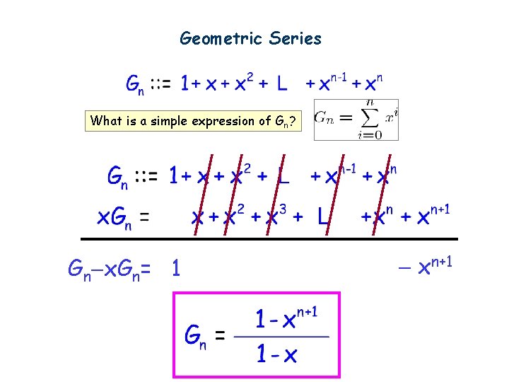 Geometric Series What is a simple expression of Gn? Gn x. Gn= 1 xn+1