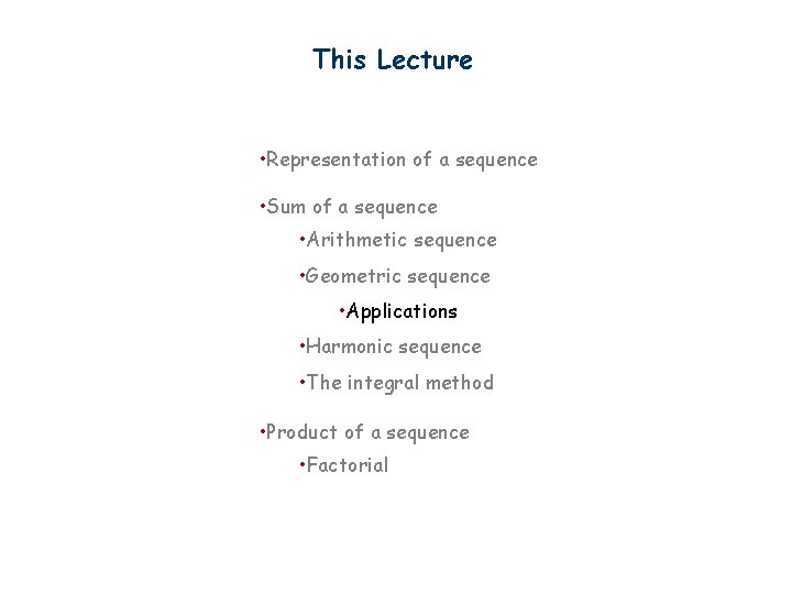 This Lecture • Representation of a sequence • Sum of a sequence • Arithmetic