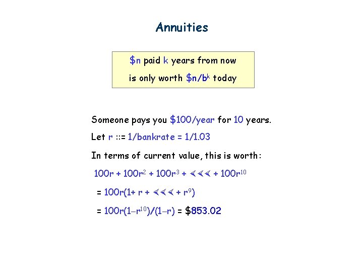 Annuities $n paid k years from now is only worth $n/bk today Someone pays