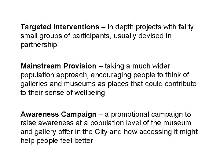 Targeted Interventions – in depth projects with fairly small groups of participants, usually devised