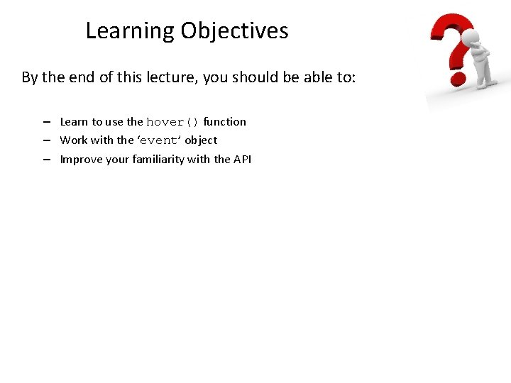 Learning Objectives By the end of this lecture, you should be able to: –