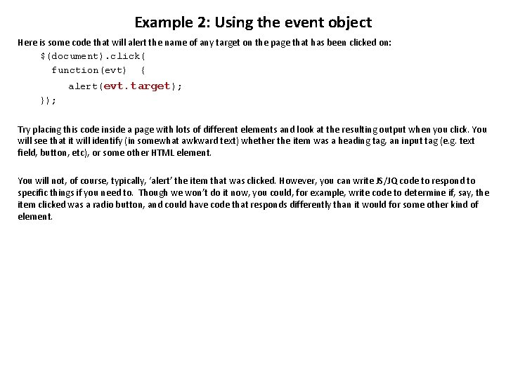 Example 2: Using the event object Here is some code that will alert the