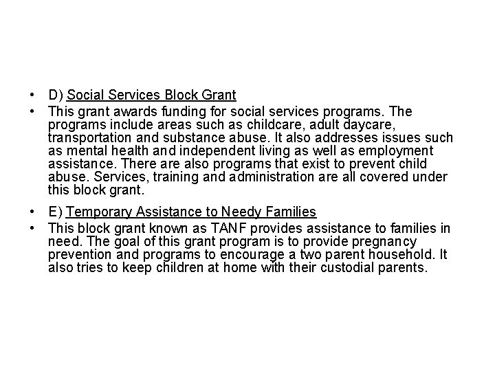  • D) Social Services Block Grant • This grant awards funding for social