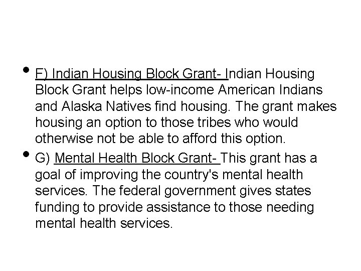  • F) Indian Housing Block Grant- Indian Housing • Block Grant helps low-income
