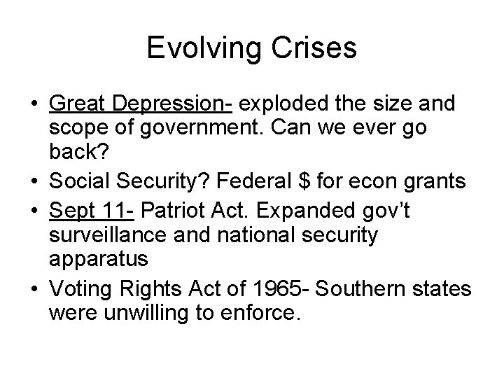 Evolving Crises • Great Depression- exploded the size and scope of government. Can we