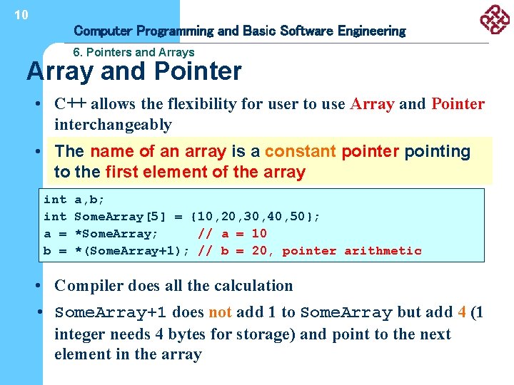 10 Computer Programming and Basic Software Engineering 6. Pointers and Arrays Array and Pointer