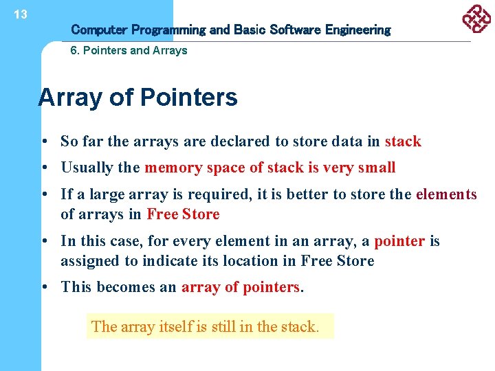13 Computer Programming and Basic Software Engineering 6. Pointers and Arrays Array of Pointers