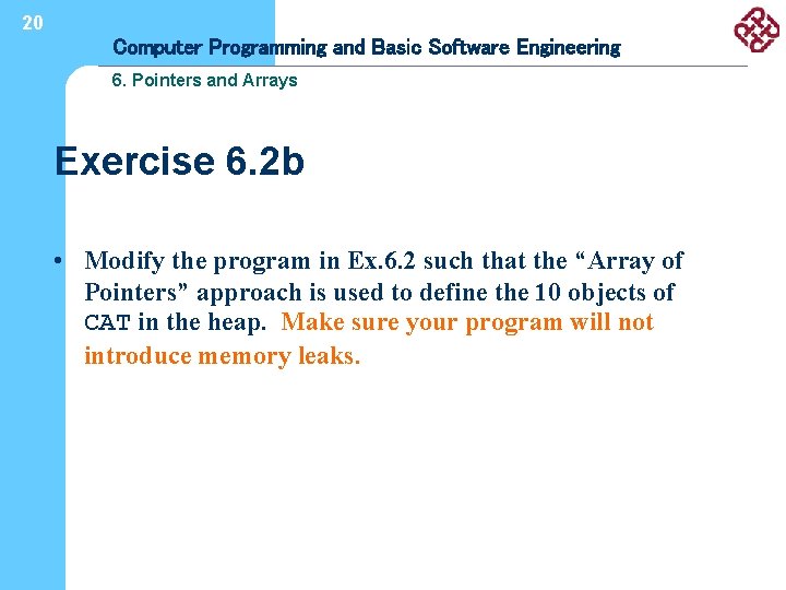 20 Computer Programming and Basic Software Engineering 6. Pointers and Arrays Exercise 6. 2