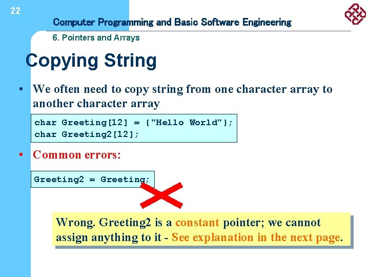 22 Computer Programming and Basic Software Engineering 6. Pointers and Arrays Copying String •