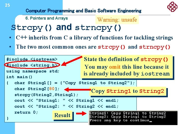 25 Computer Programming and Basic Software Engineering 6. Pointers and Arrays Warning: unsafe Strcpy()