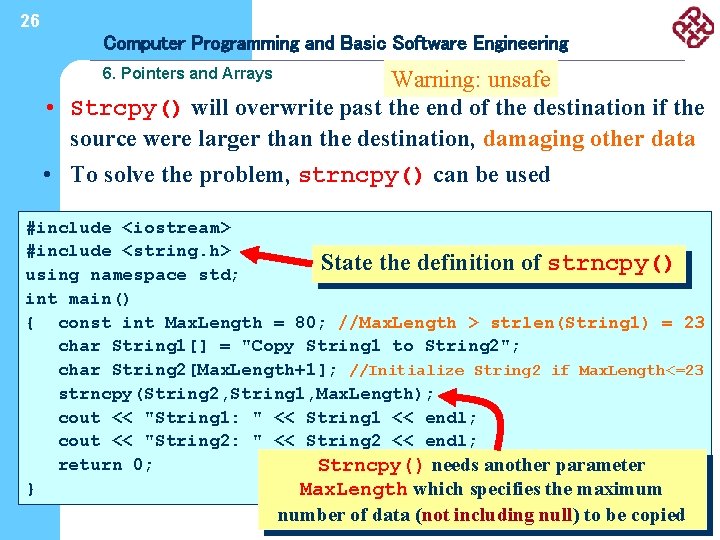 26 Computer Programming and Basic Software Engineering 6. Pointers and Arrays Warning: unsafe •