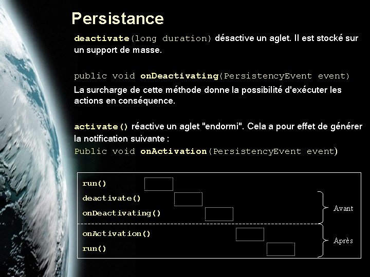 Persistance deactivate(long duration) désactive un aglet. Il est stocké sur un support de masse.