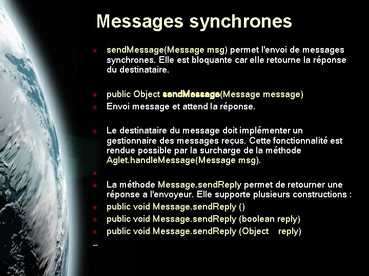 Messages synchrones n send. Message(Message msg) permet l'envoi de messages synchrones. Elle est bloquante