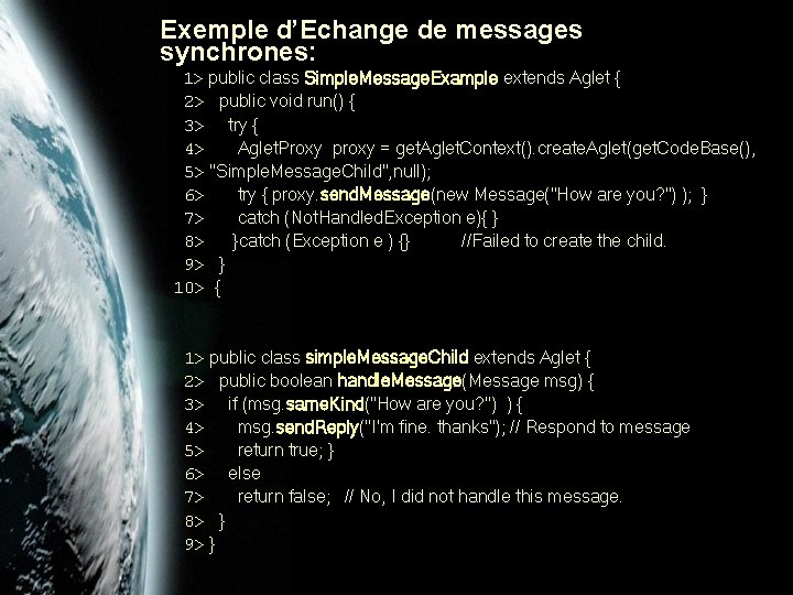 Exemple d’Echange de messages synchrones: 1> public class Simple. Message. Example extends Aglet {