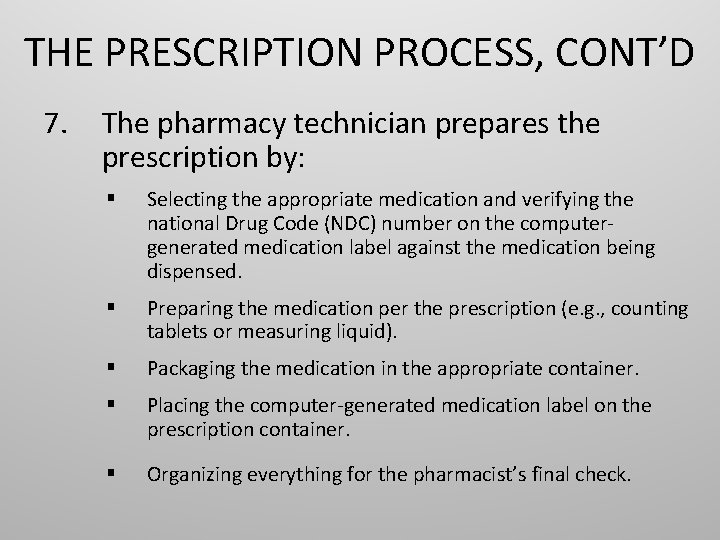 THE PRESCRIPTION PROCESS, CONT’D 7. The pharmacy technician prepares the prescription by: § Selecting