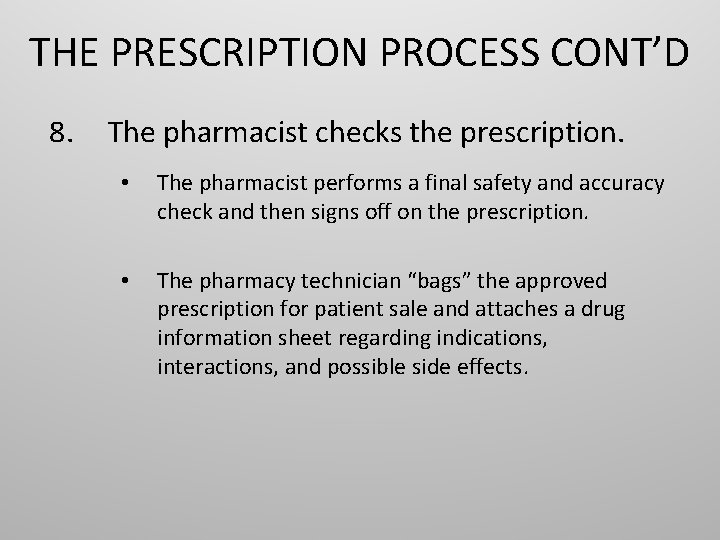 THE PRESCRIPTION PROCESS CONT’D 8. The pharmacist checks the prescription. • The pharmacist performs