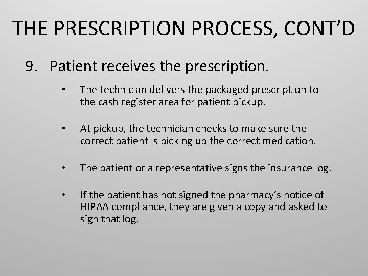 THE PRESCRIPTION PROCESS, CONT’D 9. Patient receives the prescription. • The technician delivers the