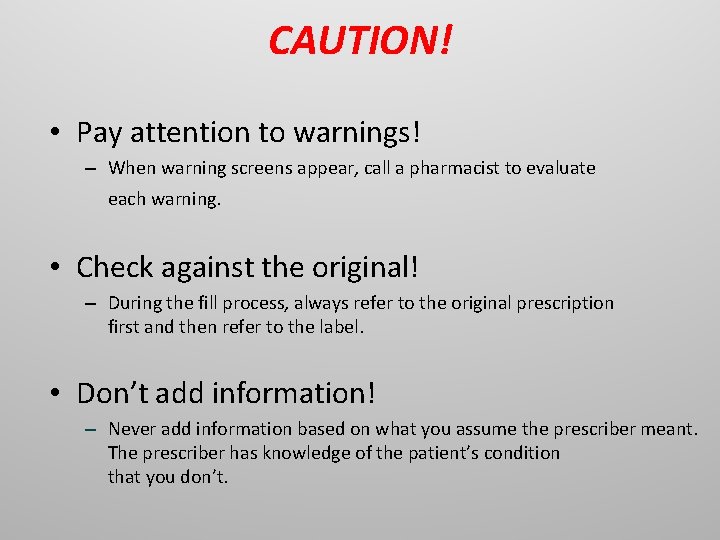 CAUTION! • Pay attention to warnings! – When warning screens appear, call a pharmacist