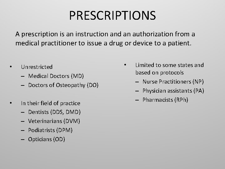 PRESCRIPTIONS A prescription is an instruction and an authorization from a medical practitioner to