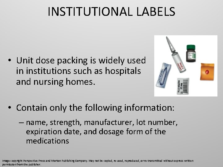 INSTITUTIONAL LABELS • Unit dose packing is widely used in institutions such as hospitals