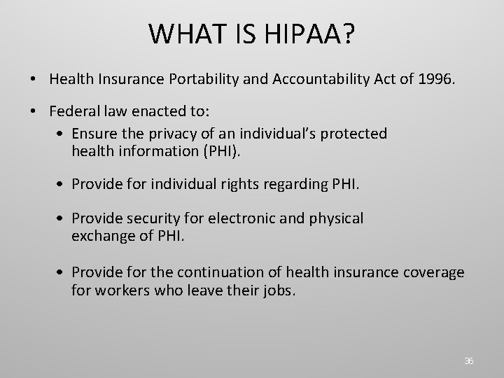 WHAT IS HIPAA? • Health Insurance Portability and Accountability Act of 1996. • Federal