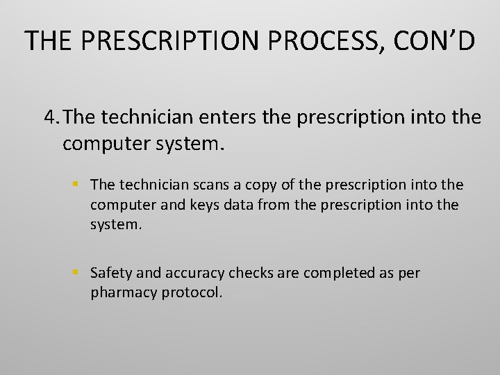 THE PRESCRIPTION PROCESS, CON’D 4. The technician enters the prescription into the computer system.