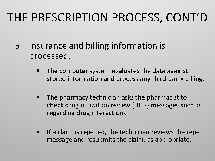 THE PRESCRIPTION PROCESS, CONT’D 5. Insurance and billing information is processed. § The computer