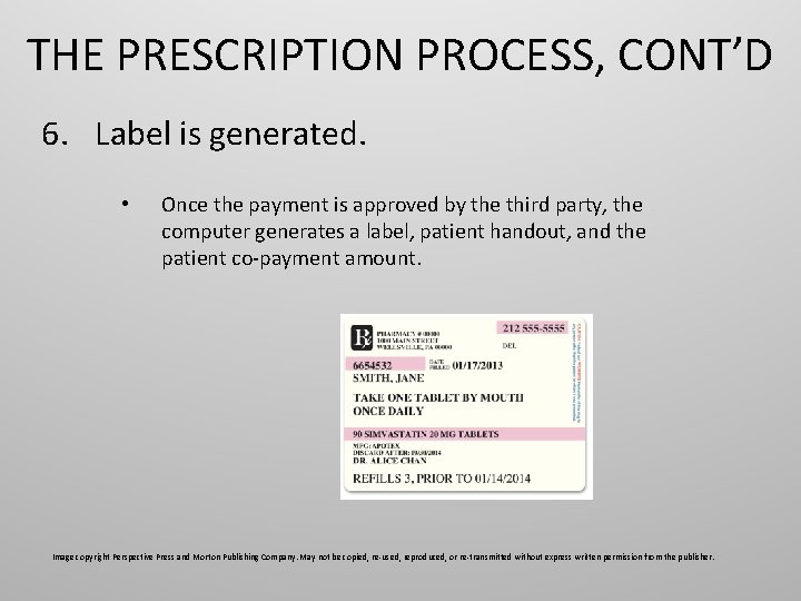 THE PRESCRIPTION PROCESS, CONT’D 6. Label is generated. • Once the payment is approved